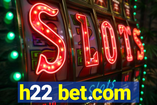 h22 bet.com